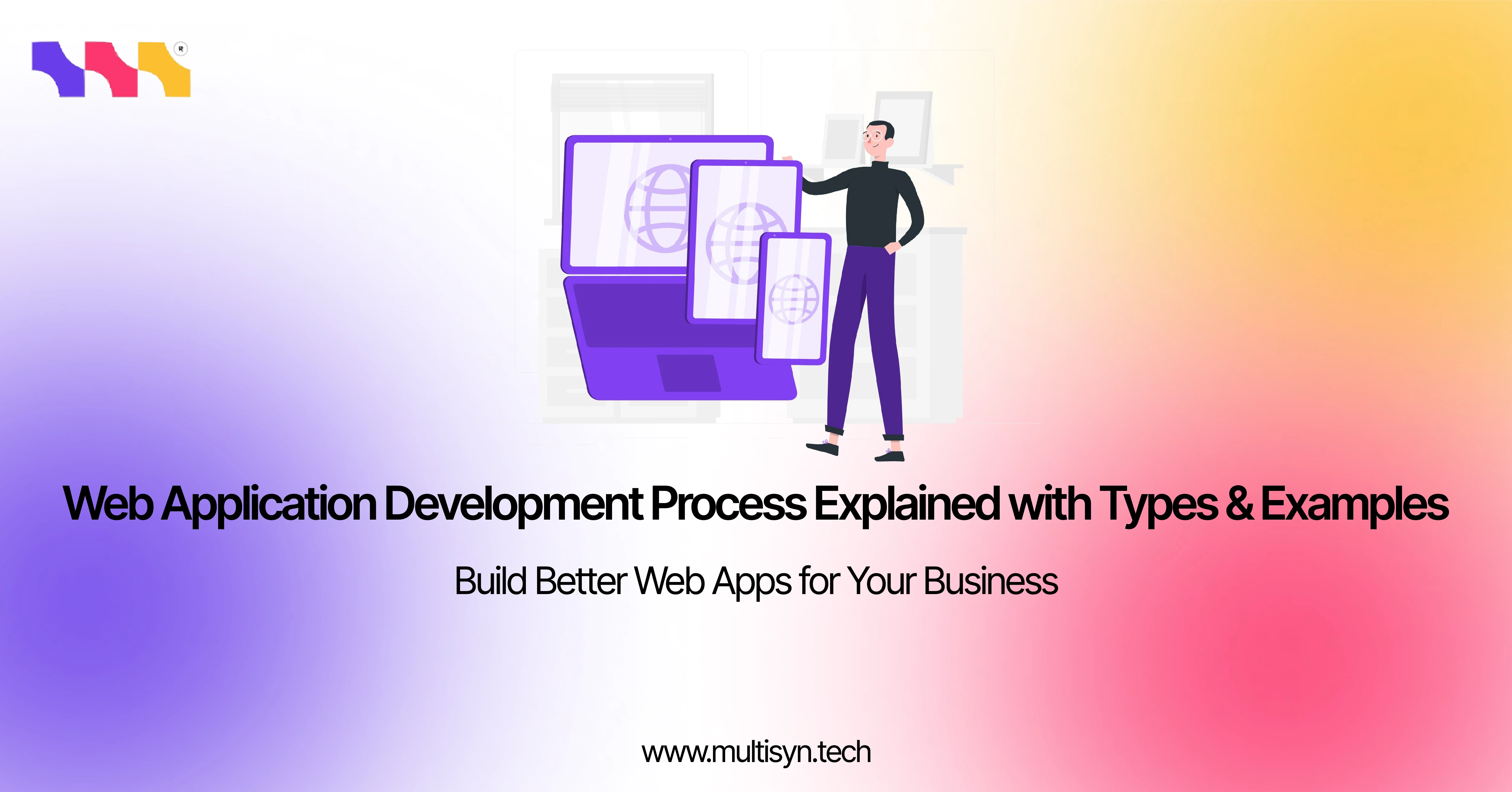Illustration of a person showcasing responsive web applications on multiple devices, highlighting the web application development process.